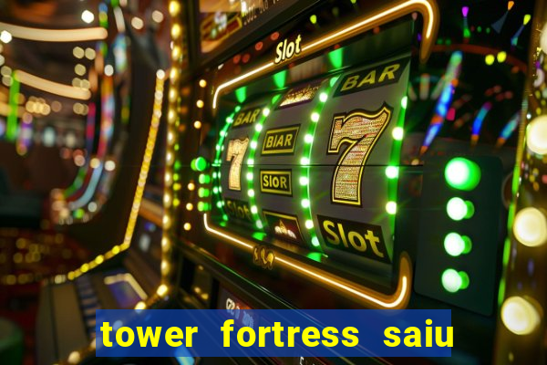 tower fortress saiu da play store